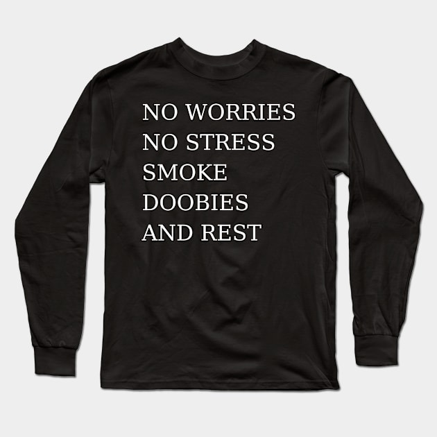 No Worries, Smoke Doobies | Smart Successful Stoner | 420 Friendly | Cannabis Community Long Sleeve T-Shirt by Smart Successful Stoner